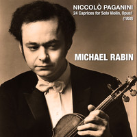 Michael Rabin - Niccolò Paganini: 24 Caprices for Solo Violin, Opus1 (1958)