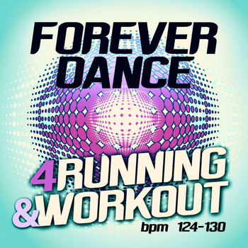 Various Artists - Forever Dance 4 Running and Workout BPM 124 - 130