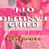 Girlpower - J.Lo vs. Destiny's Child