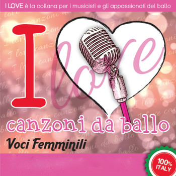 Various Artists-Galletti-Boston - I LOVE Canzoni da ballo - Voci femminili