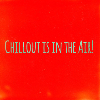 Various Artists - Chilllout Is in the Air!