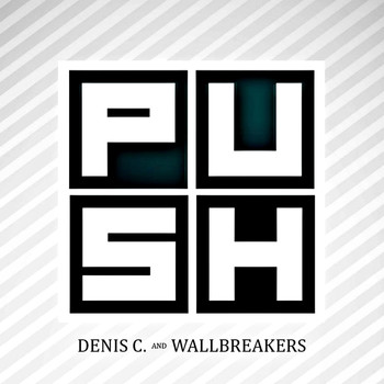 Denis C & Wallbreakers - Push