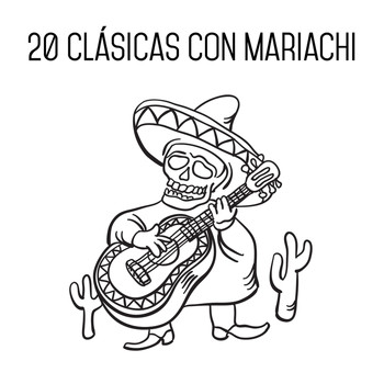Mariachi Mexico - 20 Clásicas Con Mariachi: Flor de Mexico, La Malaguena, Y Mas