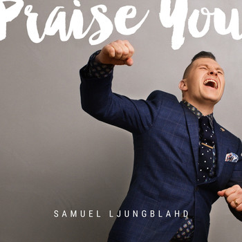 Samuel Ljungblahd - Praise You