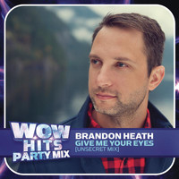 Brandon Heath - Give Me Your Eyes (Unsecret Mix)