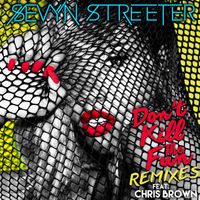 Sevyn Streeter - Don't Kill the Fun (feat. Chris Brown) (Remixes [Explicit])