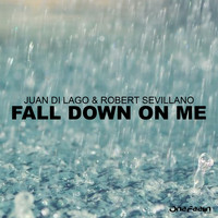 Juan Di Lago & Robert Sevillano - Fall Down On Me