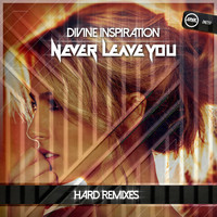 Divine Inspiration - Never Leave You (Hard Remixes)
