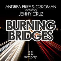 Andrea Erre & Ciskoman Ft. Jenny Cruz - Burning Bridges
