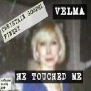 Velma - He Touched Me