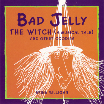 Spike Milligan - Badjelly The Witch (A Musical Tale) And Other Goodies
