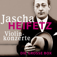 Jascha Heifetz - Jascha Heifetz: Violinkonzerte - Die große Box