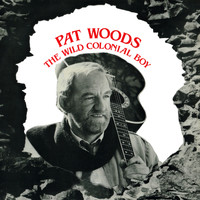 Pat Woods - The Wild Colonial Boy
