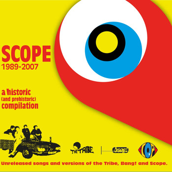 The Tribe, Bang!, Scope - Scope 1989-2007 (A Historic and Prehistoric Compilation)