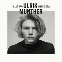 Ulrik Munther - Allt jag ville säga