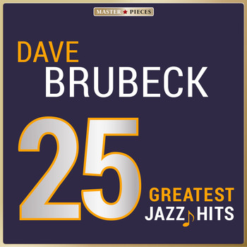 Dave Brubeck - Masterpieces presents Dave Brubeck: 25 Greatest Jazz Hits