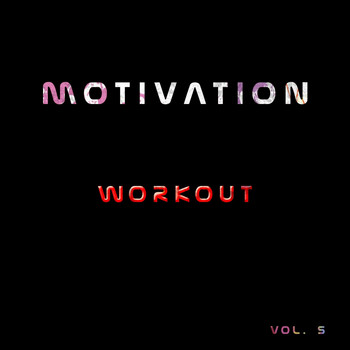 Various Artists - Motivation Workout, Vol. 5 (50 Songs Top for Fitness Gym Health Running Active Winner Fun Walking Warming Up [Explicit])