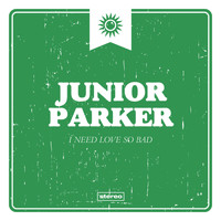 Junior Parker - I Need Love so Bad
