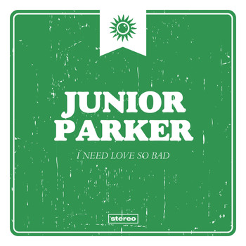 Junior Parker - I Need Love so Bad