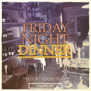 Various Artists - Friday Night Dinner, Vol. 1 (Melodic House Music [Explicit])