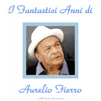 Aurelio Fierro - Gli anni di Aurelio Fierro (All Tracks Remastered)
