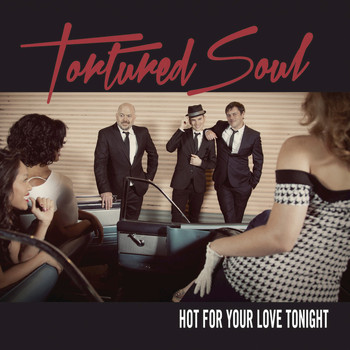 Tortured Soul - Hot for Your Love Tonight