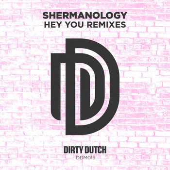 Shermanology - Hey You (Remixes)