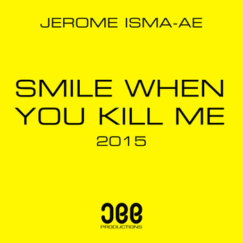 Jerome Isma-ae - Smile When You Kill Me 2015