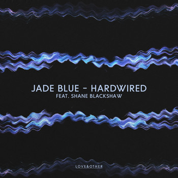 Jade Blue featuring Shane Blackshaw - Hardwired