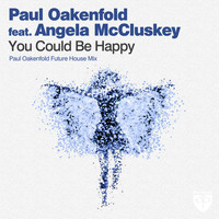 Paul Oakenfold feat. Angela McCluskey - You Could Be Happy (Paul Oakenfold Future House Mix)
