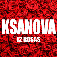 Ksanova - 12 Rosas