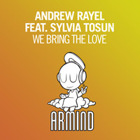 Andrew Rayel feat. Sylvia Tosun - We Bring The Love