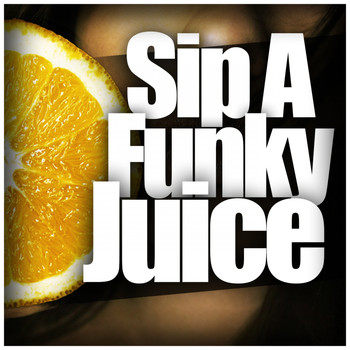 Various Artists - Sip A Funky Juice