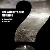 Man Without A Clue - Morning