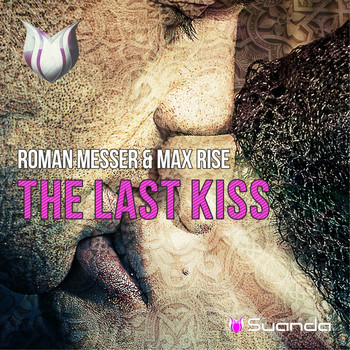 Roman Messer & Max Rise - The Last Kiss (Remixes)