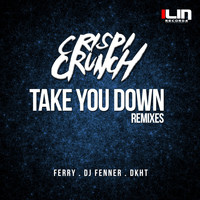 Crispi Crunch - Take You Down Remixes