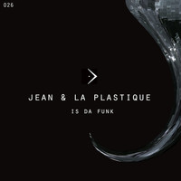 Jean e La Plastique - Is Da Funk