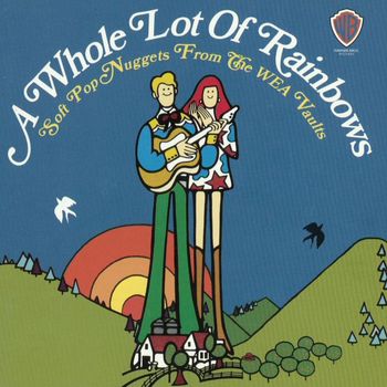 Various Artists - A Whole Lot Of Rainbows: Soft Pop Nuggets From The WEA Vaults