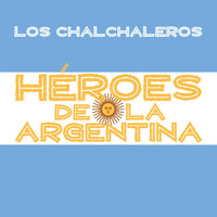 Los Chalchaleros - Héroes de la Argentina - Los Chalchaleros