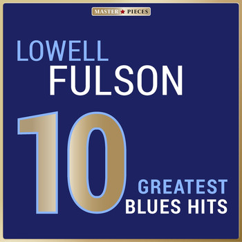 Lowell Fulson - Masterpieces Presents Lowell Fulson: 10 Greatest Blues Hits