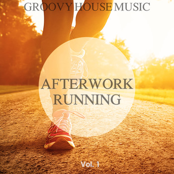 Various Artists - Afterwork Running, Vol. 1 (Groovy House Music)