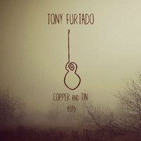 Tony Furtado - Copper and Tin EP