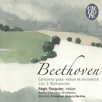 Régis Pasquier, Emmanuel Leducq-Barôme, Baltic Chamber Orchestra - Beethoven: Violin Concerto, Op. 61, Romances, Op. 40 & 50