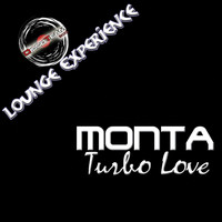 Monta - Turbo Love (Lounge Experience)