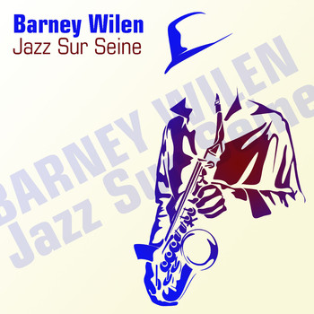 Barney Wilen - Barney Wilen: Jazz sur Seine