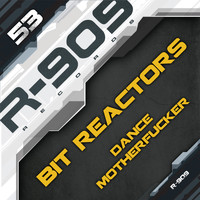 Bit Reactors - Dance Motherfucker (Explicit)