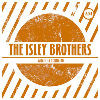 The Isley Brothers - What'cha Gonna Do