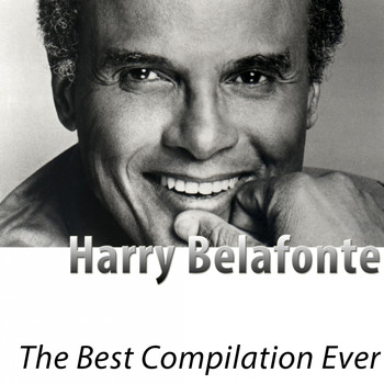 Harry Belafonte - The Best Compilation Ever