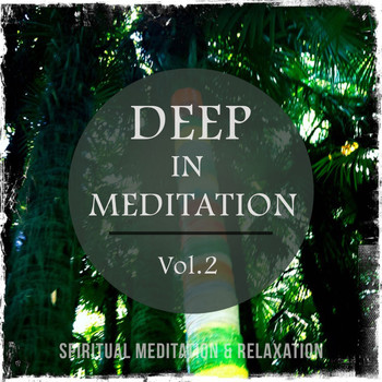 Various Artists - Deep in Meditation, Vol. 2 (Spiritual Meditation Music)