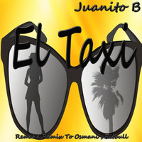 Juanito B - El Taxi: Remake Remix To Osmani, Pitbull (Reggaeton)